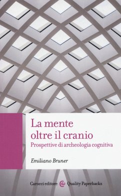 La mente oltre il cranio. Prospettive di archeologia cognitiva - Bruner, Emiliano