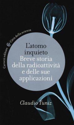 Cover L' atomo inquieto. Breve storia della radioattività e delle sue applicazioni