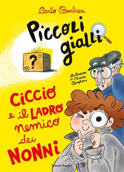 Ciccio e il ladro nemico dei nonni. Piccoli gialli - Barbieri, Carlo