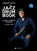 Jazz drum book. Suono, comping, phrasing... e altre storie! Jazz drum book. Suono, comping, phrasing... e altre storie!