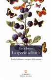La specie solitaria. Perché abbiamo bisogno della natura La specie solitaria. Perché abbiamo bisogno della natura