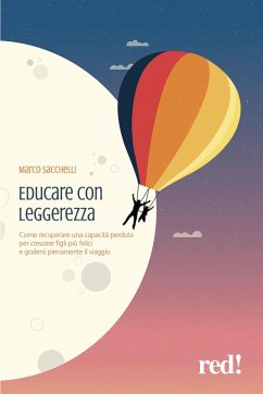 Cover Educare con leggerezza. Come recuperare una capacità perduta per crescere figli più felici e godersi pienamente il viaggio