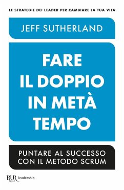 Cover Fare il doppio in metà tempo. Puntare al successo con il metodo Scrum