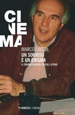 Un sorriso e un enigma. Il cinema di Michel Piccoli, attore - Luceri, Marco