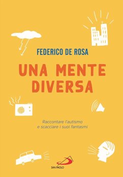 Una mente diversa. Raccontare l'autismo e scacciare i suoi fantasmi - De Rosa, Federico