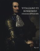 Vitaliano VI Borromeo. L'invenzione dell'Isola Bella Vitaliano VI Borromeo. L'invenzione dell'Isola Bella