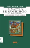 Un maestro e il suo discepolo. Elia, profeta di fuoco. Eliseo, erede di un'alta missione Un maestro e il suo discepolo. Elia, profeta di fuoco. Eliseo, erede di un'alta missione