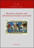 Manoscritti, miniature, testi nella letteratura francese e provenzale Manoscritti, miniature, testi nella letteratura francese e provenzale