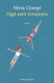 Oggi sarò tempesta Oggi sarò tempesta