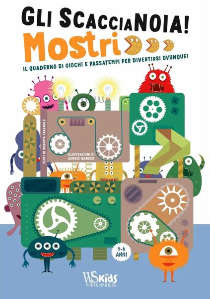 Mostri. Il quaderno di giochi e passatempi per divertirsi ovunque! Gli scaccianoia! Mostri. Il quaderno di giochi e passatempi per divertirsi ovunque! Gli scaccianoia!