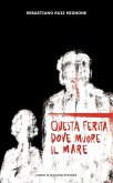 Questa ferita dove muore il mare Questa ferita dove muore il mare