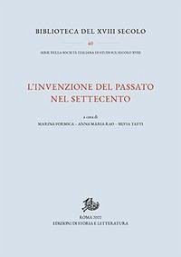 L' invenzione del passato nel Settecento L' invenzione del passato nel Settecento