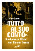 'Tutto al suo conto'. Don Lorenzo Milani. Con Dio con l'uomo 'Tutto al suo conto'. Don Lorenzo Milani. Con Dio con l'uomo