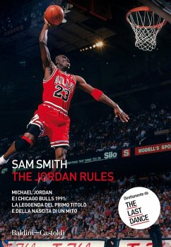 Cover The Jordan Rules. Michael Jordan e i Chicago Bulls 1991: la leggenda del primo titolo e della nascita di un mito