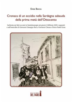 Cover Cronaca di un eccidio nella Sardegna sabauda della prima metà dell'Ottocento. Inchiesta sui fatti occorsi in Santulussurgiu nei giorni 4 febbraio 1849 e seguenti e sull'omicidio di Giovanni Giuseppe Becu, Giovanni Chessa e Pietro Paolo Enna