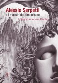 Alessio Serpetti e i maestri del simbolismo. Il sogno e le sue radici
