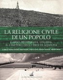 La religione civile di un popolo. Carso, Redipuglia, Oslavia. Il cimitero degli eroi di Aquileia La religione civile di un popolo. Carso, Redipuglia, Oslavia. Il cimitero degli eroi di Aquileia