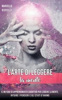Cover L' arte di leggere la mente. Il metodo di apprendimento cognitivo per leggere la mente, intuire i pensieri e gli stati d'animo