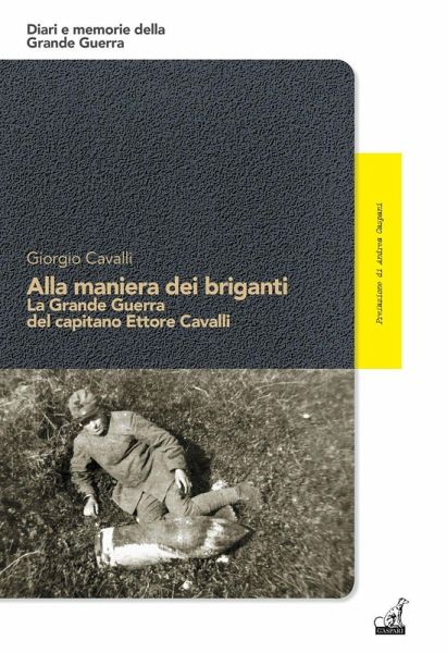 Alla maniera dei briganti. La Grande Guerra del capitano Ettore Cavalli Alla maniera dei briganti. La Grande Guerra del capitano Ettore Cavalli