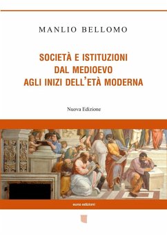 Società e istituzioni dal Medioevo agli inizi dell'età moderna - Bellomo, Manlio