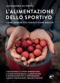 L' alimentazione dello sportivo. Come andare più forte e stare meglio L' alimentazione dello sportivo. Come andare più forte e stare meglio