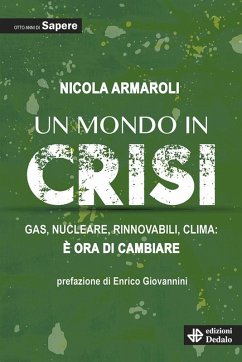 Cover Un mondo in crisi. Gas, nucleare, rinnovabili, clima: è ora di cambiare. Otto anni di Sapere
