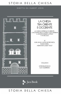 La Chiesa imperiale in Oriente. L'incontro della Chiesa con i barbari. Il monachesimo latino V-VII secolo - Baus, Karl; Beck, Hans G.; Ewig, Eugen; Vogt, Hermann J.