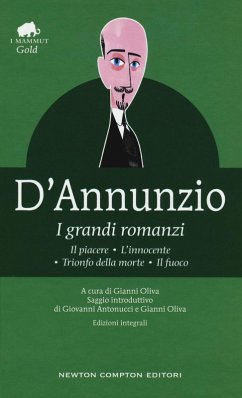 I grandi romanzi: Il piacere-L'innocente-Trionfo della morte-Il fuoco - D'Annunzio, Gabriele