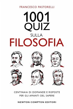 1001 quiz sulla filosofia. Centinaia di domande e risposte per gli amanti del sapere - Pastorelli, Francesco