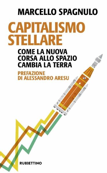 Capitalismo stellare. Come la nuova corsa allo spazio cambia la Terra Capitalismo stellare. Come la nuova corsa allo spazio cambia la Terra