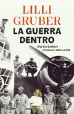 La guerra dentro. Martha Gellhorn e il dovere della verità La guerra dentro. Martha Gellhorn e il dovere della verità