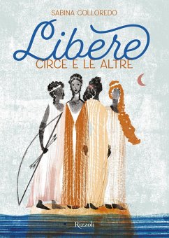 Libere. Circe e le altre - Colloredo, Sabina