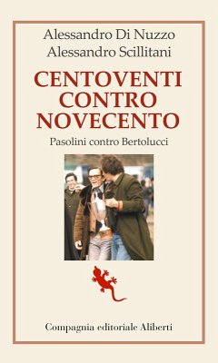 Cover Centoventi contro Novecento. Pasolini contro Bertolucci