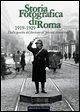 Storia fotografica di Roma 1919-1929. Dalla nascita del fascismo al «piccone demolitore»
