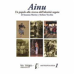 Ainu. Un popolo alla ricerca dell'identità negata - Marino, Susanna; Vecchia, Stefano Ainu. Un popolo alla ricerca dell'identità negata - Marino, Susanna; Vecchia, Stefano