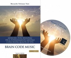 Brain code. Musiche e toni binaurali per il potenziamento mentale e una nuova qualità di vita - Tuis, Riccardo Tristano