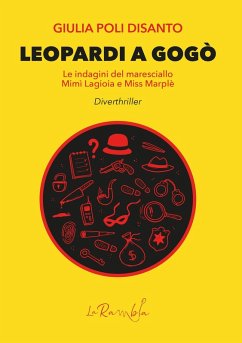 Leopardi a Gogò. Le indagini del maresciallo Mimì Lagioia e Miss Marplè - Poli Disanto, Giulia Leopardi a Gogò. Le indagini del maresciallo Mimì Lagioia e Miss Marplè - Poli Disanto, Giulia