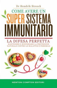 Come avere un super sistema immunitario - Streek, Hendrik Come avere un super sistema immunitario - Streek, Hendrik