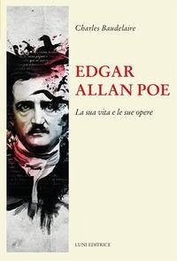 Cover Edgar Allan Poe. La sua vita e le sue opere