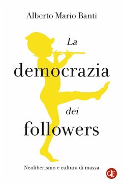 La democrazia dei followers. Neoliberismo e cultura di massa Cover La democrazia dei followers. Neoliberismo e cultura di massa