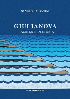 Giulianova. Frammenti di storia - Galantini, Sandro