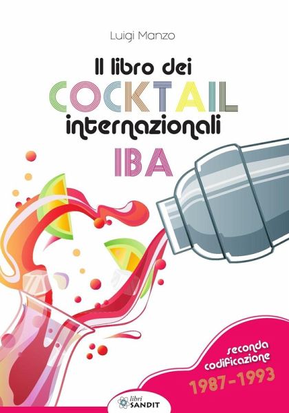 Il libro dei cocktail internazionali. Seconda codificazione 1987-1993 Il libro dei cocktail internazionali. Seconda codificazione 1987-1993