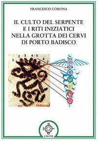 Cover Il culto del serpente e i riti iniziatici. Nella Grotta dei Cervi di Porto Badisco