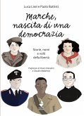 Marche, nascita di una democrazia. Storie, nomi e volti della libertà Marche, nascita di una democrazia. Storie, nomi e volti della libertà