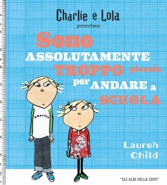 Charlie e Lola presentano Sono assolutamente troppo piccola per andare a scuola - Child, Lauren Charlie e Lola presentano Sono assolutamente troppo piccola per andare a scuola - Child, Lauren