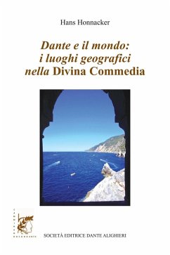 Dante e il mondo: i luoghi geografici nella Divina Commedia - Honnacker, Hans