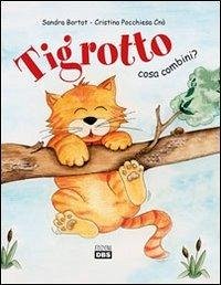 Tigrotto cosa combini? - Bortot, Sandra; Pocchiesa Cnò, Cristina