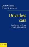 Driverless cars. Intelligenza artificiale e futuro della mobilità Driverless cars. Intelligenza artificiale e futuro della mobilità