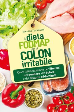 Cover La dieta FODMAP per il colon irritabile. Usare l'alimentazione per liberarsi dal gonfiore, dal dolore e dai disturbi addominali