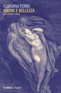 Amore e bellezza. Da Platone a Freud - Ferro, Floriana